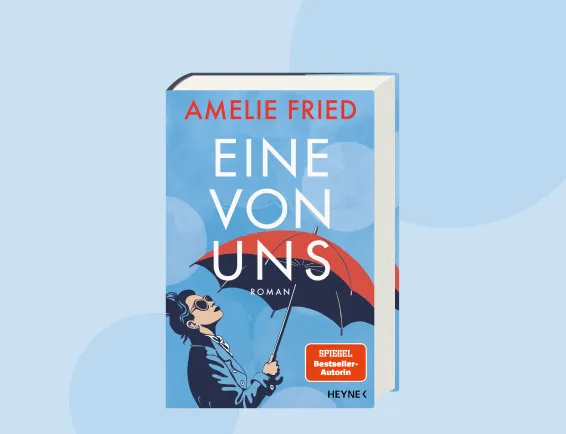 Amelie Fried: Eine von uns